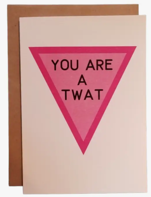 You're A Twat Greeting Card