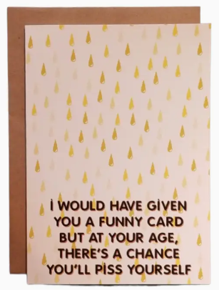 A Chance You'll Piss Yourself Greeting Card
