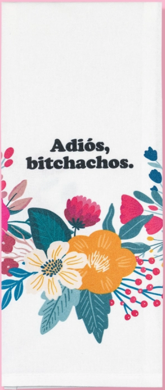 Adios, Bitchachos Dish Towel